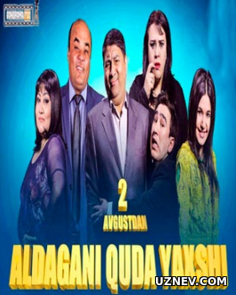 Aldagani quda yaxshi / Алдагани куда йахши (Yangi Uzbek kino 2018)