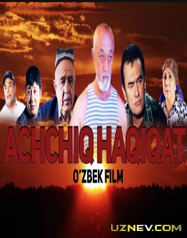 Achchiq haqiqat / Аччик хакикат (Yangi Uzbek kino 2018)