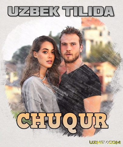 Chuqur / Çukur (Turk Seriali Uzbek Tilida 2018)