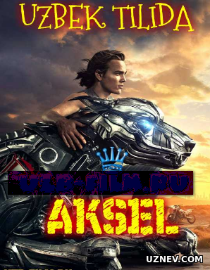 Aksel (Xorij Kino Uzbek Tilida) PREMYERA HD 2018