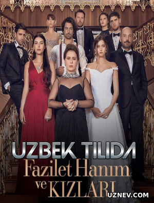 Fazilat Honim Va Qizlari 1-100-Qism (Yangi Turk serial, O'zbek tilida 2019)