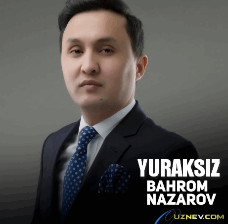 Bahrom Nazarov — Yuraksiz
