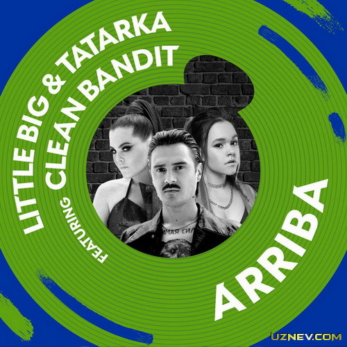Little Big & Tatarka - Arriba (feat. Clean Bandit) HD Скачать skachat download yuklab olish