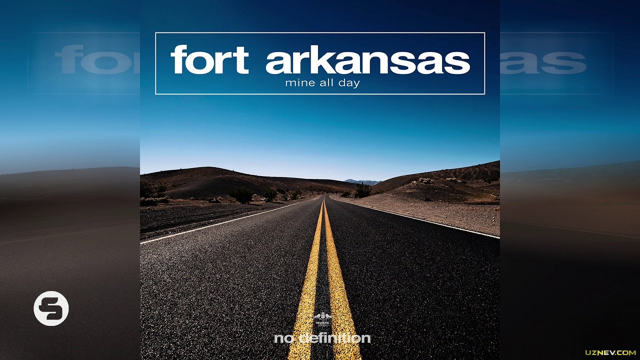 Fort Arkansas – Mine All Day (original club mix) Скачать skachat download yuklab olish