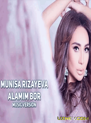 Munisa Rizayeva - Alamim Bor
