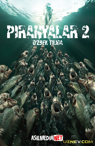 Piranyalar 2 / Peraniyalar 3D / Piraniyalar 3DD / Peranyalar 2D ujas kino ilk bor Uzbek tilida 2012 O'zbekcha tarjima kino HD