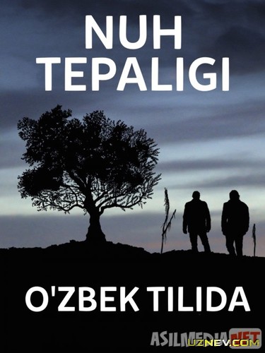 Nuh Tepaligi / Nux Balandligi Turk kino Uzbek tilida 2019 kino HD