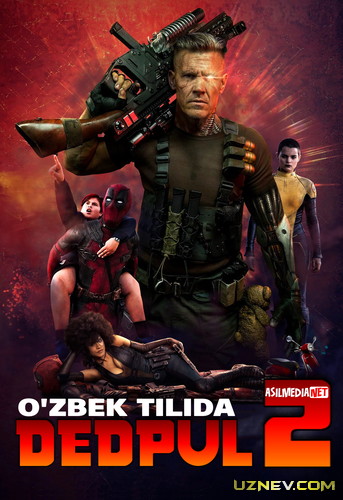 Dedpul 2 / Deadpool 2 Uzbek tilida 2018 O'zbekcha tarjima kino HD